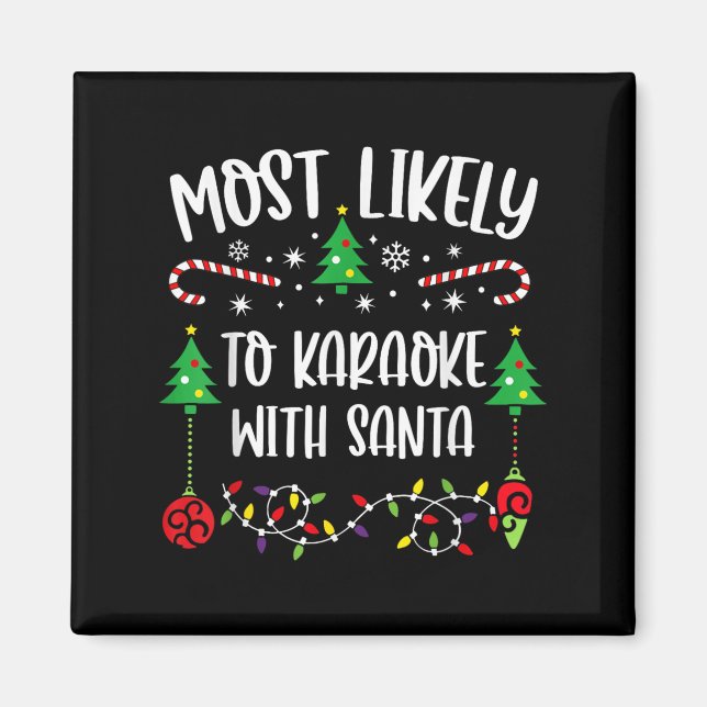 Most Likely To Karaoke With Santa Funny Christmas  Magnet (Front)