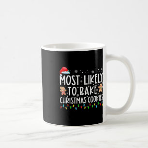 Most Likely To Ke Christmas Cookies Fun Ker Christ Coffee Mug