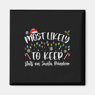 Most Likely To Keep Stats On Santa Reindeer Family Magnet
