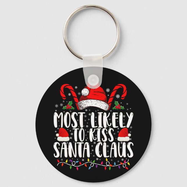 Most Likely To Kiss Santa Claus Christmas Family  Keychain (Front)