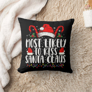 Most Likely To Kiss Santa Claus Christmas Family  Throw Pillow
