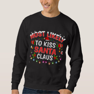 Most Likely To Kiss Santa Claus Christmas Lights H Sweatshirt