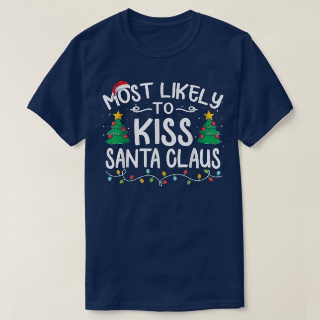 Most Likely To Kiss Santa Claus Funny Christmas Pa T-Shirt (Design Front)