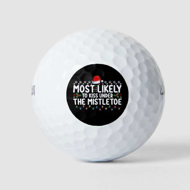 Most Likely To Kiss Under The Mistletoe Christmas Golf Balls (Front)
