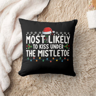 Most Likely To Kiss Under The Mistletoe Christmas Throw Pillow