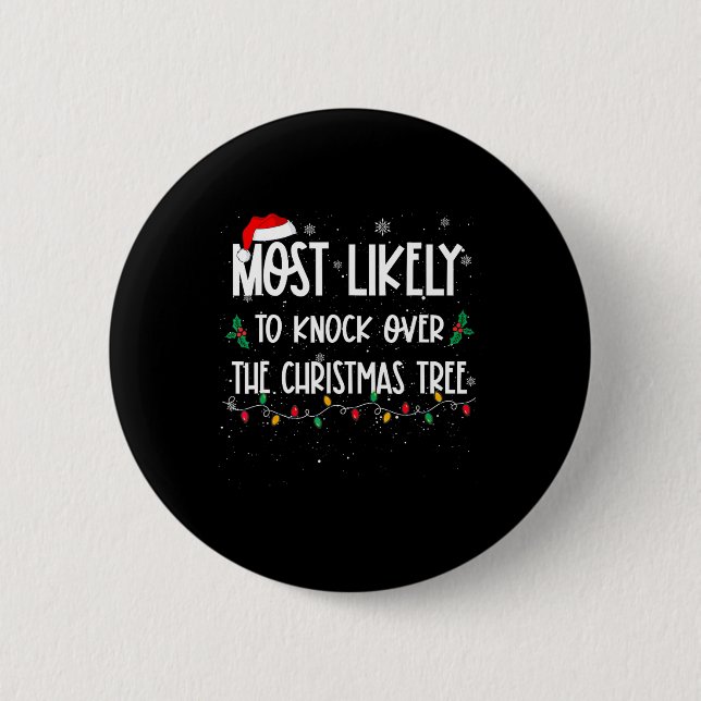 Most Likely To Knock Over Christmas Tree Christmas 2 Inch Round Button (Front)