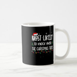 Most Likely To Knock Over Christmas Tree Christmas Coffee Mug
