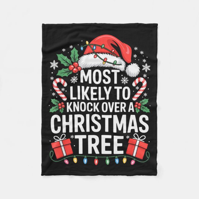 Most Likely To Knock Over The Christmas Tree Famil Fleece Blanket (Front)