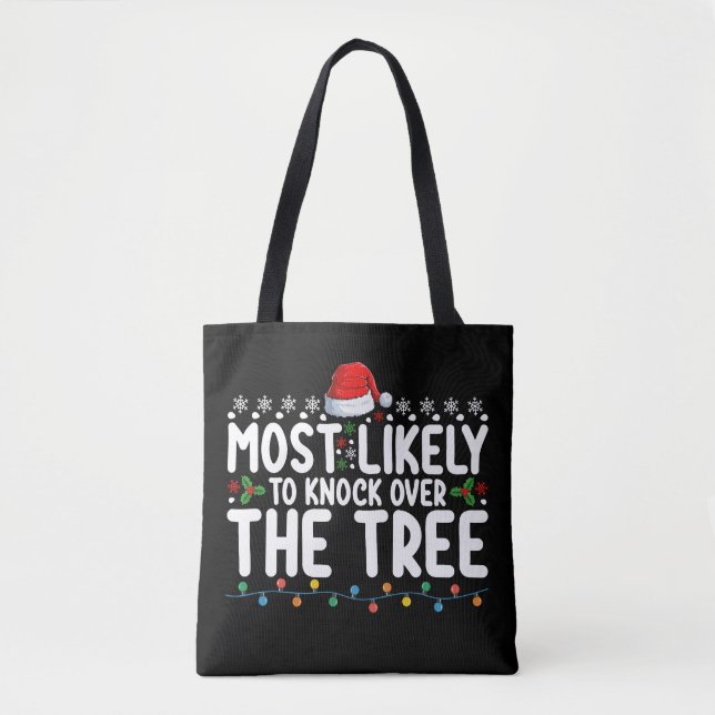 Most Likely To Knock Over The Tree Christmas Tote Bag (Front)