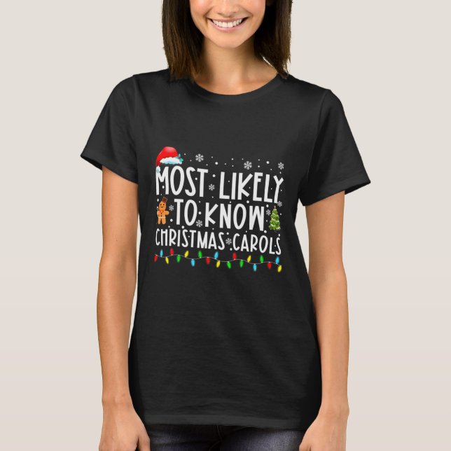 Most Likely To Know Christmas Carols Funny Christm T-Shirt (Front)
