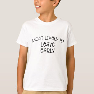 Most Likely To Leave Early T-Shirt