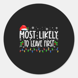 Most Likely To Leave First Xmas Christmas Matching Classic Round Sticker