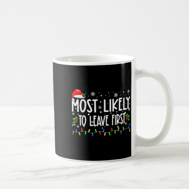Most Likely To Leave First Xmas Christmas Matching Coffee Mug (Right)
