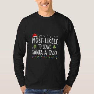 Most Likely To Leave Santa A Taco Christmas T-Shirt