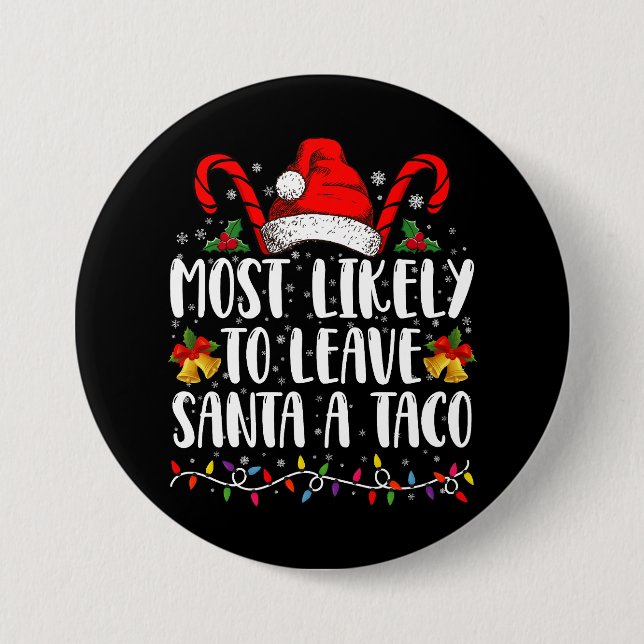 Most Likely To Leave Santa A Taco Funny Christmas  3 Inch Round Button (Front)