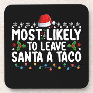 Most Likely To Leave Santa A Taco Funny Christmas Coaster