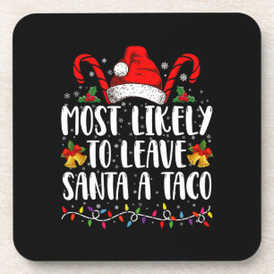 Most Likely To Leave Santa A Taco Funny Christmas Coaster