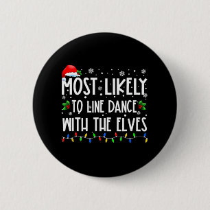Most Likely To Line Dance With Elves Christmas Dan 2 Inch Round Button