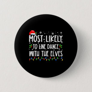 Most Likely To Line Dance With Elves Christmas Dan 2 Inch Round Button