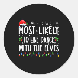 Most Likely To Line Dance With Elves Christmas Dan Classic Round Sticker