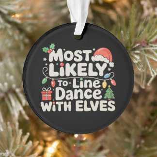 Most Likely To Line Dance With Elves Christmas Ornament