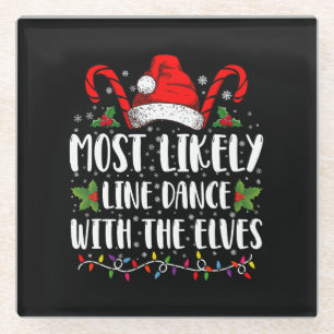 Most Likely To Line Dance With The Elves Christmas Glass Coaster