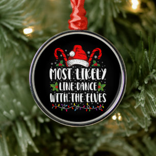 Most Likely To Line Dance With The Elves Christmas Metal Ornament