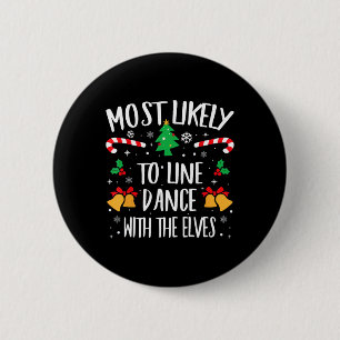 Most Likely To Line Dance With The Elves Matching 2 Inch Round Button
