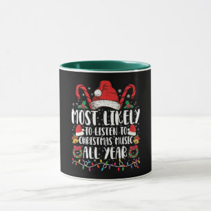 Most Likely To Listen To Christmas All Year Xmas Mug