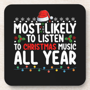 Most Likely To Listen To Christmas Music All Year Coaster