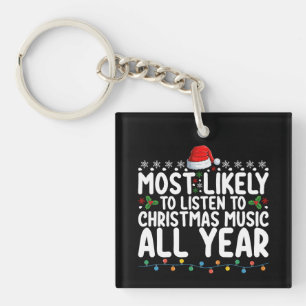 Most Likely To Listen To Christmas Music All Year Keychain