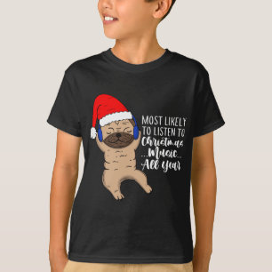 Most Likely To Listen To Christmas Music All Year T-Shirt