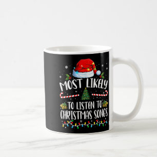 Most Likely To Listen To Christmas Songs Family Ch Coffee Mug