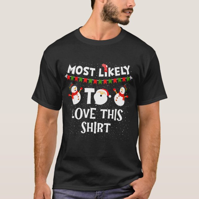 Most Likely To Love This Shirt Funny Holiday Chris (Front)