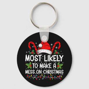 Most Likely To Make A Mess On Christmas Keychain