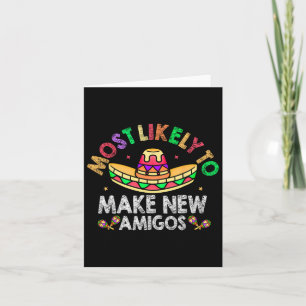 Most Likely To Make New Amigos Sombrero Funny Cinc Card