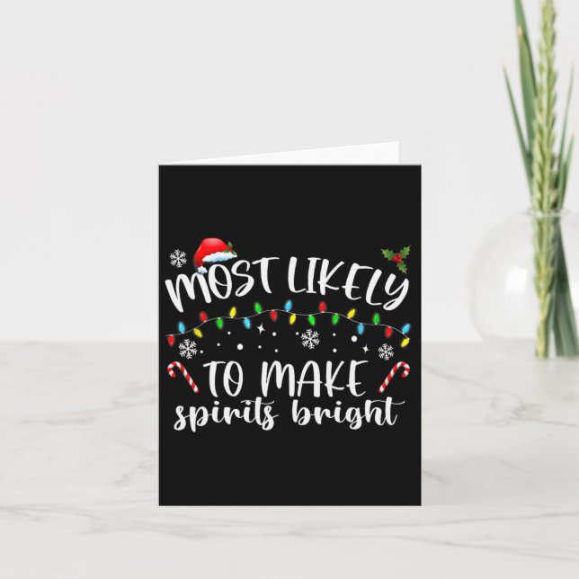Most Likely To Make Spirits Bright  Card (Front)