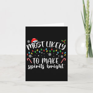 Most Likely To Make Spirits Bright Card