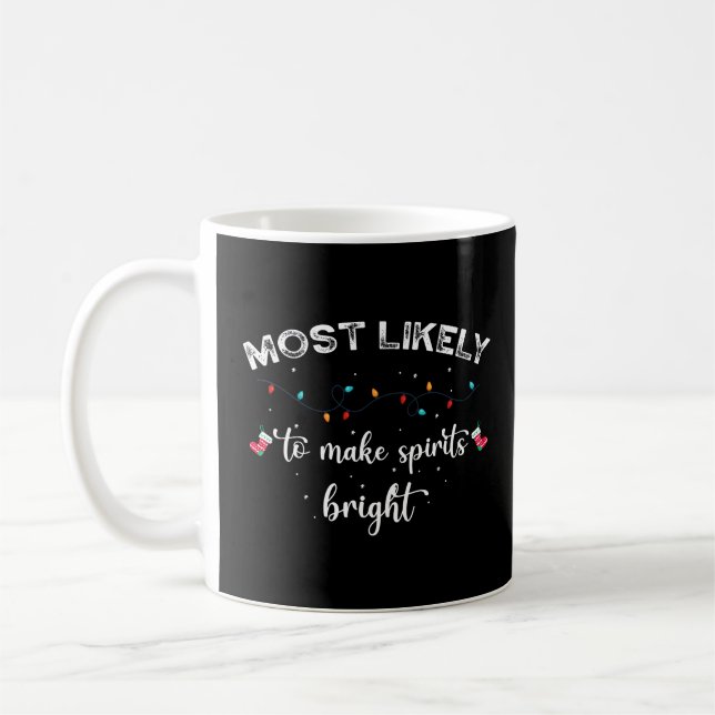 Most Likely To Make Spirits Bright Coffee Mug (Left)