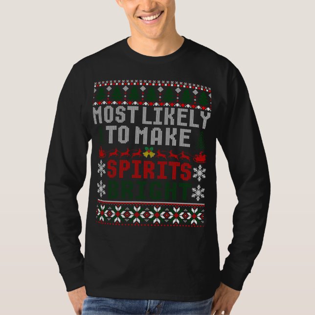 Most Likely To Make Spirits Bright Funny Christmas T-Shirt (Front)