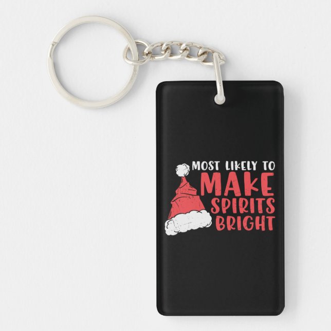 Most Likely To Make Spirits Bright Keychain (Front)