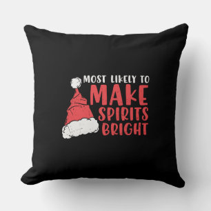 Most Likely To Make Spirits Bright Throw Pillow