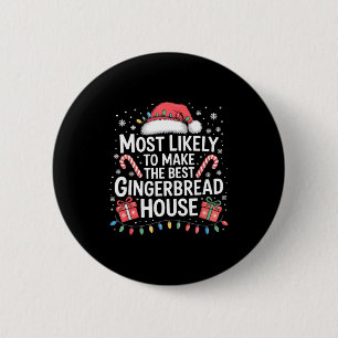 Most Likely To Make The Gingerbread House Christma 2 Inch Round Button