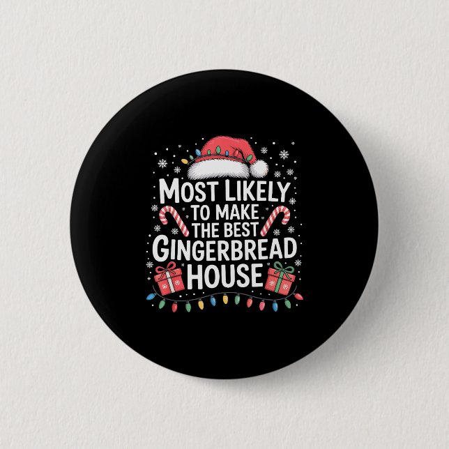 Most Likely To Make The Gingerbread House Christma 2 Inch Round Button (Front)