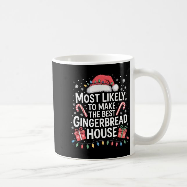 Most Likely To Make The Gingerbread House Christma Coffee Mug (Right)