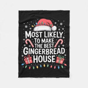 Most Likely To Make The Gingerbread House Christma Fleece Blanket