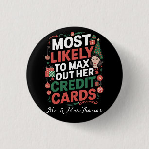 Most Likely to Max Out Her Credit Cards  1 Inch Round Button