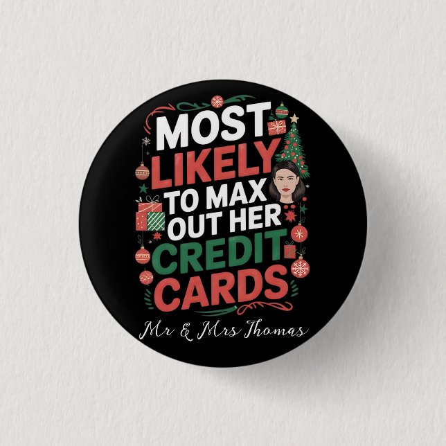 Most Likely to Max Out Her Credit Cards  1 Inch Round Button (Front)