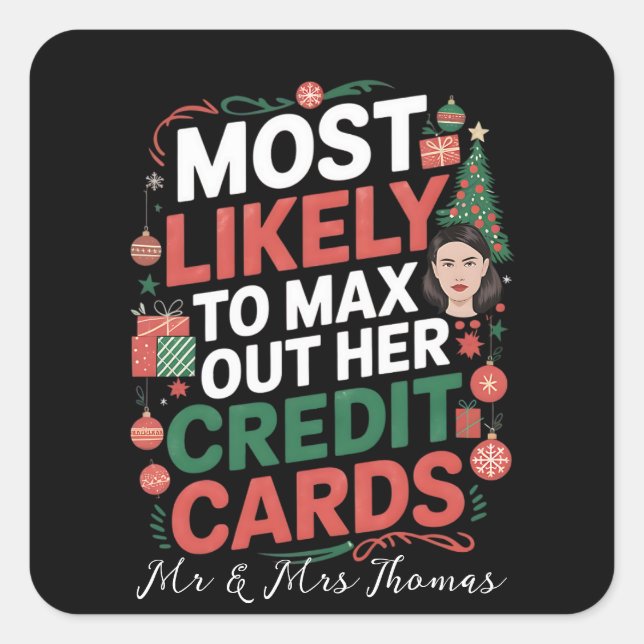 Most Likely to Max Out Her Credit Cards  Square Sticker (Front)