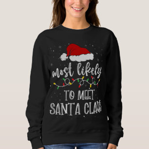 Most Likely To Meet Santa Claus Santa Hat Christma Sweatshirt